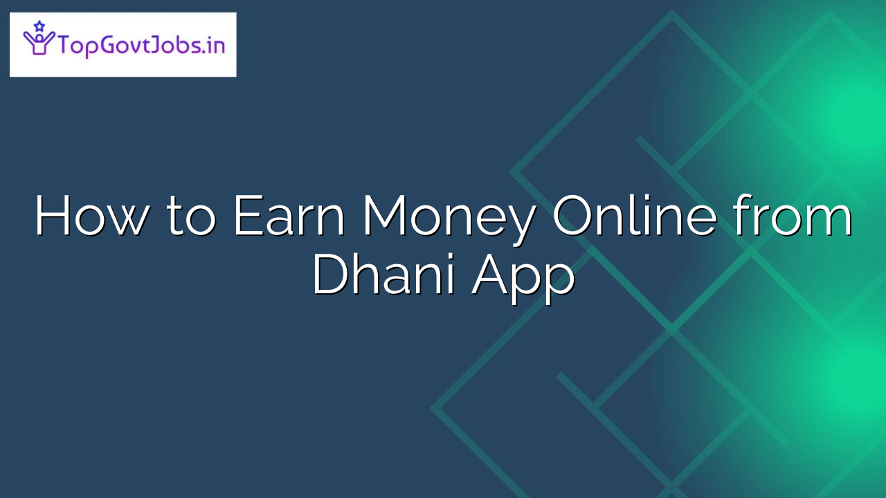 You are currently viewing How to Earn Money Online from Dhani App