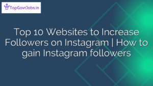 Read more about the article Top 10 Websites to Increase Followers on Instagram | How to gain Instagram followers